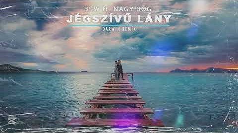 BSW feat. Nagy Bogi - Jégszívű Lány (Darwin Remix)