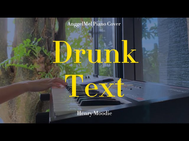 Drunk Text - Henry Moodie (Piano Cover) with Lyrics by AnggelMel class=