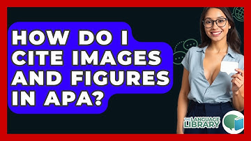 How Do I Cite Images And Figures In APA? - The Language Library