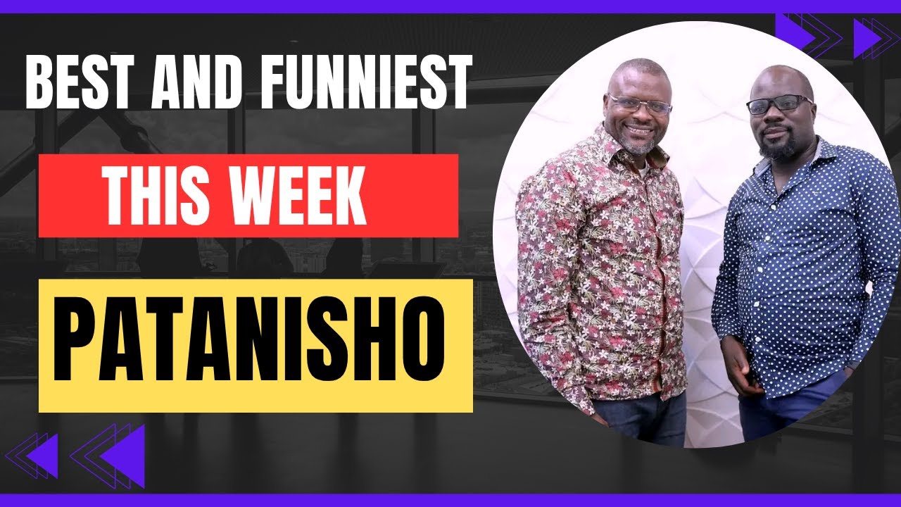 Best Of This Week Patanisho Complications. #bestofpatanisho #patanisho #weekend