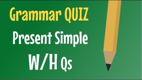 Present Simple - W/H Questions - QUIZ