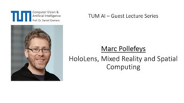 TUM AI Lecture Series - HoloLens, Mixed Reality and Spatial Computing (Marc Pollefeys)