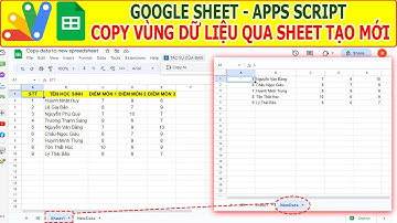 Google sheet Apps Script | Sao chép vùng dữ liệu từ Sheet này đến Sheet tạo mới