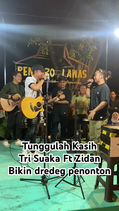 Tunggulah Kasih - Tri Suaka Ft Zidan