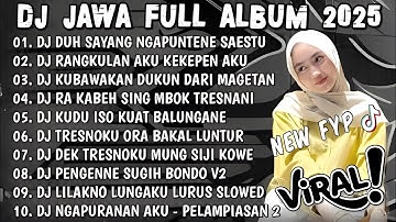 DJ JAWA TERBARU 2025 FULL BASS🎶DJ DUH SAYANG NGAPUNTENE SAESTU🎶DJ SABAR FULL ALBUM VIRAL TIKTOK 2025