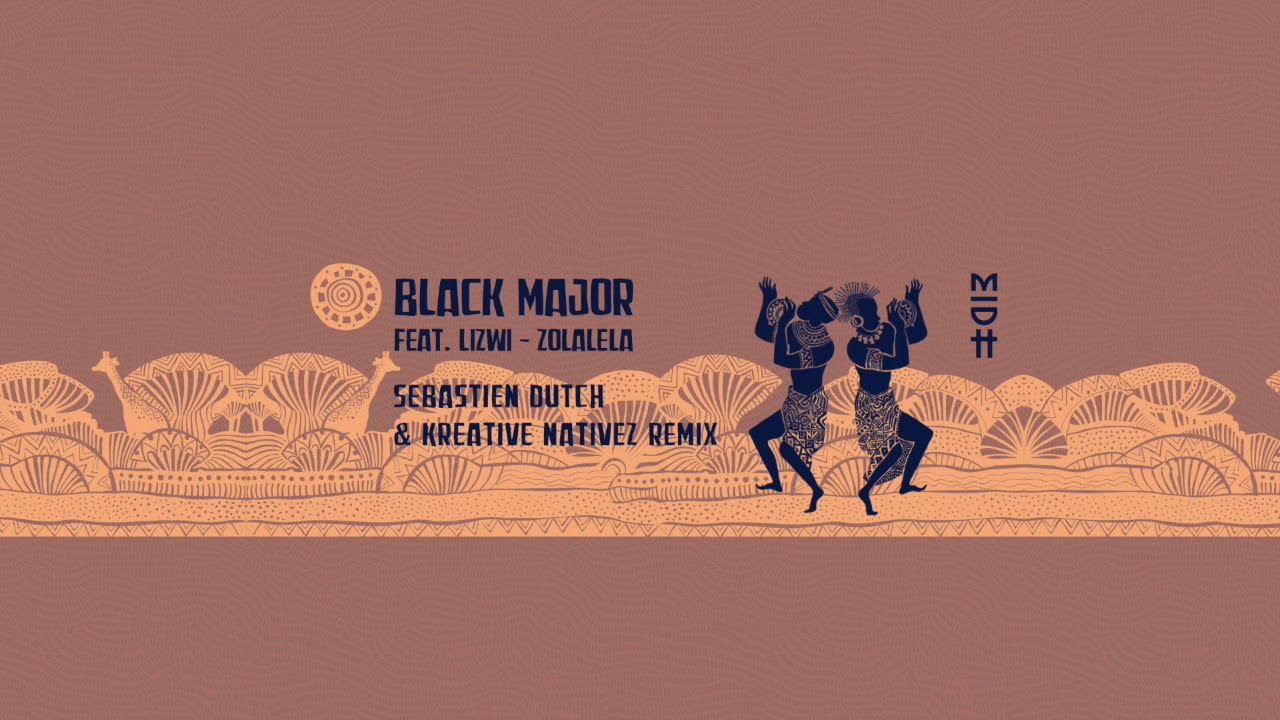 Black Major Feat Lizwi   Zolalela Sebastien Dutch  Kreative Nativez Remix MIDH 013