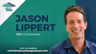 Michiana Business Podcast with Jason Lippert, CEO of Lippert Inc.