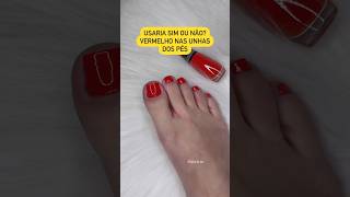 Sim ou não esmalte vermelho nas unhas dos pés? ❤️ #unhas #pes #unhasdospés #esmalte