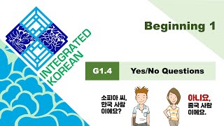 Integrated Korean | Beginning 1 | Lesson 1 | G1.4 Yes/No Questions