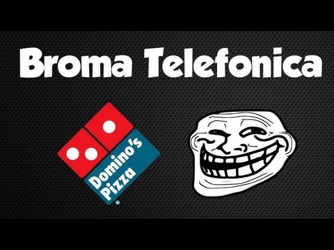 Broma a Dominos Pizza- Trolleando a Dominos Pizza