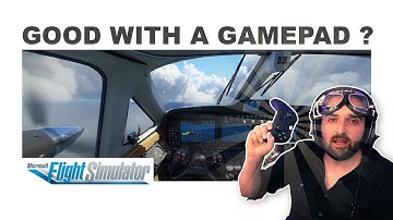 Microsoft Flight Simulator 2020 | Still Good With A Gamepad ?