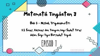 MT T3 BAB 5 5.1 [NISBAH TRIGONOMETRI] EPISOD 1
