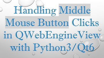 Handling Middle Mouse Button Clicks in QWebEngineView with Python3/Qt6