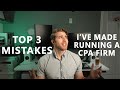 Top 3 mistakes ive made running my cpa firm so far