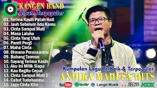 Download lagu Andika Mahesa Kangen Band Full Album Terbaik 2024 ~Terima Kasih Patah Hati