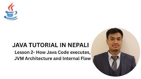 How Java Code Executes | JVM Architecture Explained | Workflow | Java Tutorial Lesson 2 | Nepali