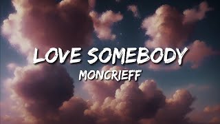 Moncrieff - Love Somebody (Lyrics)