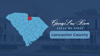 Personal Injury Attorney Serving Lancaster County SC | Goings Law Firm