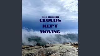 Clouds Kept Moving