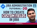 JIRA Administration Tutorial #20 - How to Create Custom Fields in Jira