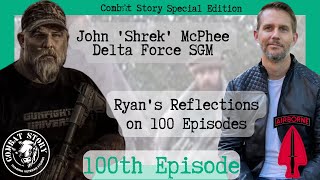 Delta Force Operator and Sergeant Major John Shrek McPhee | Reflections on 100 Episodes