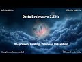 L220 R222.5 Half | Delta 2.5Hz Binaural Beats | Deep Sleep, Healing, Profound Relaxation