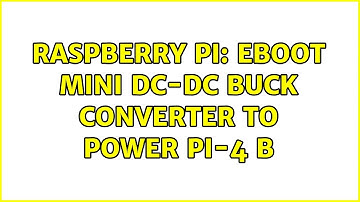 Raspberry Pi: eBoot Mini DC-DC Buck Converter to power Pi-4 B (3 Solutions!!)