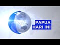 Papua hari ini 24 april 2024