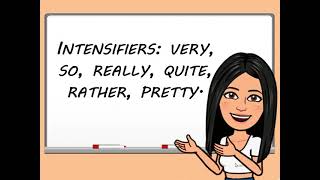INTENSIFIERS: very, so, really, quite, rather, pretty
