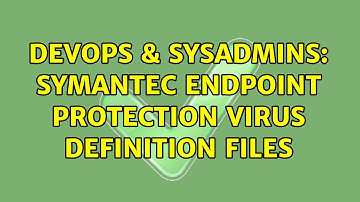 DevOps & SysAdmins: Symantec Endpoint Protection virus definition files