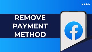 How to Remove Payment Method from Facebook