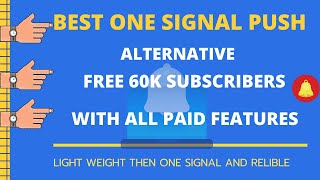 Best Free Push Notification provider with 60K Subscribers with all pro feature