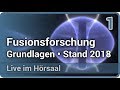 Fusionsforschung • Grundlagen & Stand 2018 (1/2) • Live im Hörsaal | Hartmut Zohm