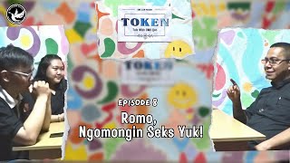 TOKEN Eps 8 - Romo, Ngomongin Seks Yuk!