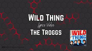 The Troggs ~ Wild Thing (Lyrics)
