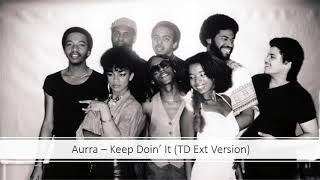 Aurra – Keep Doin’ It (TD Ext Version)