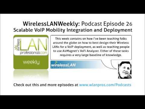 Scalable VoIP Mobility Integration and Deployment | WLPC Wireless LAN Weekly EP 26
