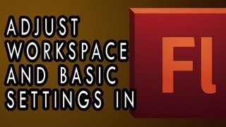 Flash Professional CS5 - Adjusting Workspace & basic settings