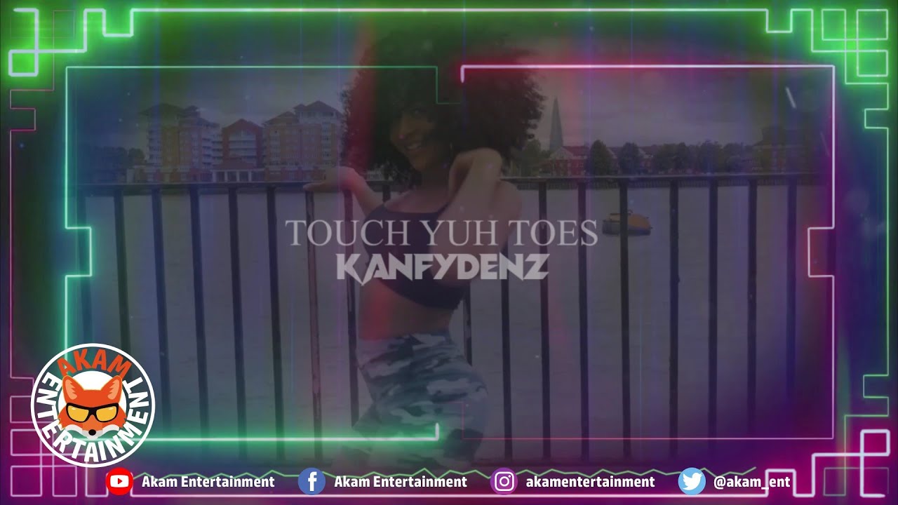 Kanfydenz - Touch Yuh Toes [Official Lyric Video]