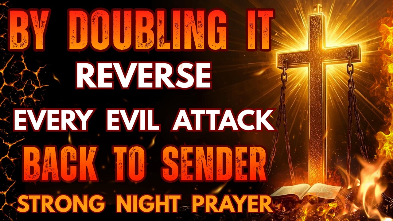 By Doubling It: Reverse Every Evil Attack Back to Sender — Strong Night Prayer