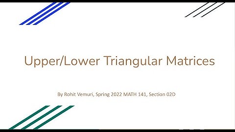 Math141VideoProject1 - Upper/Lower Triangular Matrices