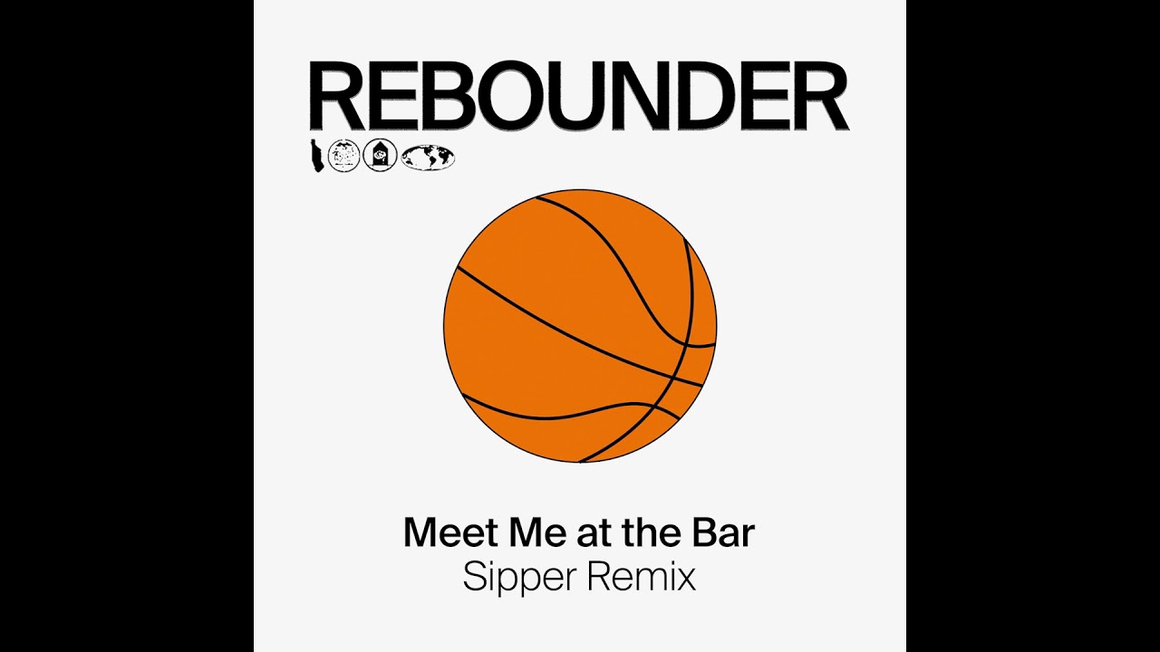 Rebounder - Meet Me At The Bar (Sipper Remix)