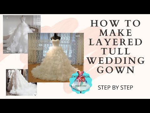 HOW TO MAKE LAYERED TULLE WEDDING GOWN/STEP BY STEP#sewing # ...