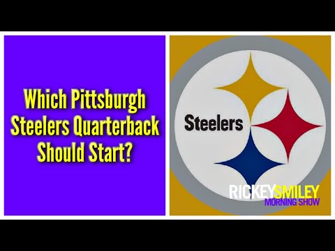 Which Pittsburgh Steelers Quarterback Should Start?