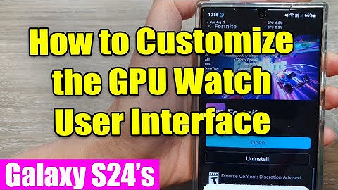 Galaxy S24/S24+/Ultra: How to Customize the GPU Watch User Interface