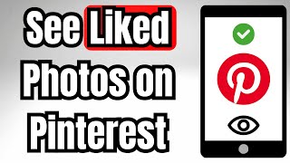 How to See Liked Photos on Pinterest 2026