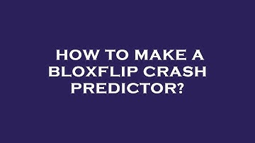 How to make a bloxflip crash predictor?