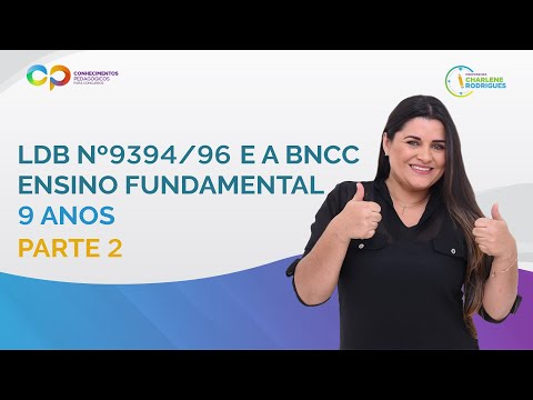 LDB Nº9394/96 E A BNCC: ENSINO FUNDAMENTAL - 9 ANOS - Parte 2 LDB Nº9394/96 E A BNCC: ENSINO FUNDAMENTAL - 9 ANOS - Parte 2