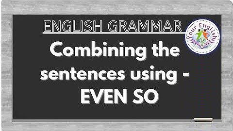 combining the sentences using -EVEN SO//English grammar//Highschool//DSC//competitive exams