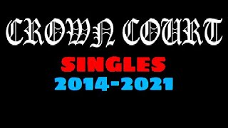 Crown Court - Singles (2014 - 2021)